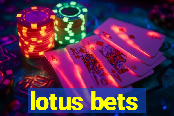 lotus bets